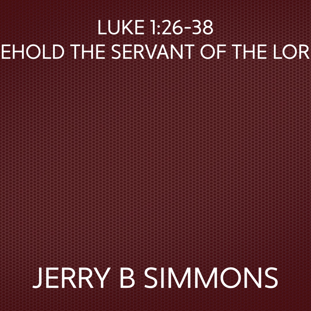 On Mar 13, 2011: Luke 1:26-38 Behold The Servant Of The Lord episode artwork