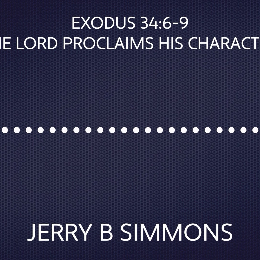 On Mar 22, 2015: Exodus 34:6-9 The Lord Proclaims His Character episode artwork