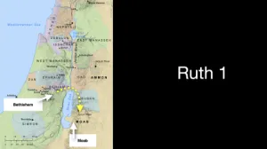 Ruth 1 - Bethlehem To Moab