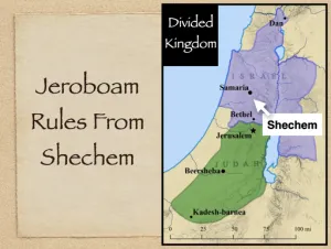 1 Kings 12 - Jeroboam Rules From Shechem