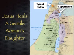 Matthew 15 - Jesus Heals A Gentile Womans Daughter