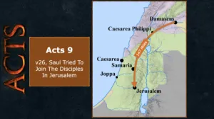 Acts 9 - Saul Tried To Join The Disciples In Jerusalem